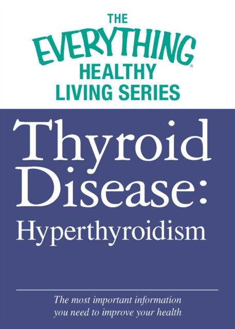 E-knjiga Thyroid Disease: Hyperthyroidism Adams Media