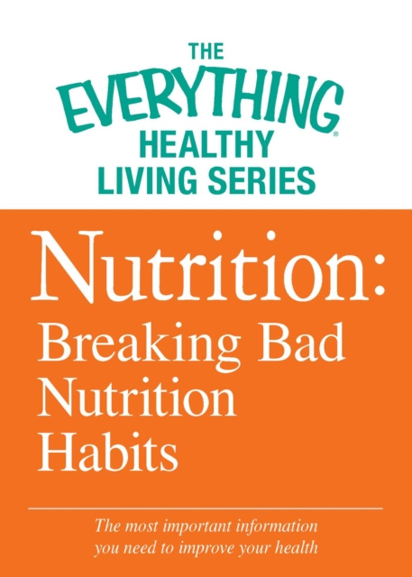 E-knjiga Nutrition: Breaking Bad Nutrition Habits Adams Media