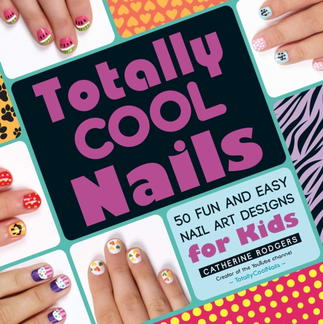 E-kniha Totally Cool Nails Catherine Rodgers