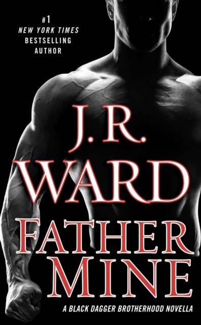 E-kniha Father Mine: Zsadist and Bella's Story J.R. Ward