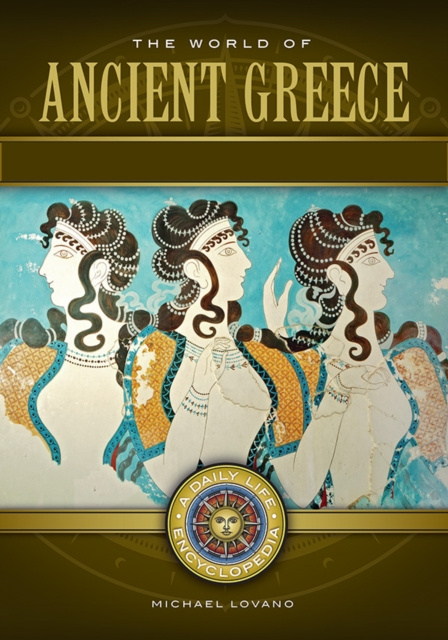 E-kniha World of Ancient Greece: A Daily Life Encyclopedia [2 volumes] Michael Lovano