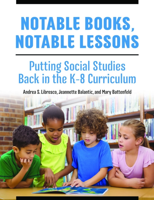 E-book Notable Books, Notable Lessons: Putting Social Studies Back in the K-8 Curriculum Andrea S. Libresco
