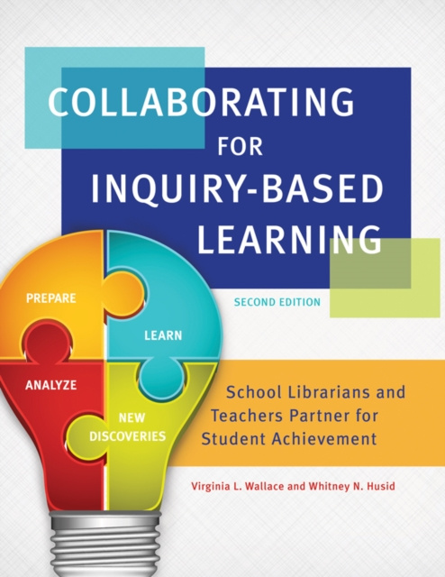 E-kniha Collaborating for Inquiry-Based Learning: School Librarians and Teachers Partner For Student Achievement, 2nd Edition Virginia L. Wallace