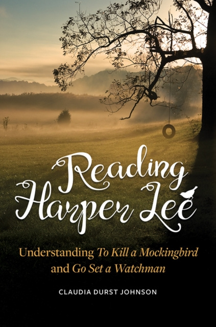 E-kniha Reading Harper Lee: Understanding To Kill a Mockingbird and Go Set a Watchman Claudia Durst Johnson