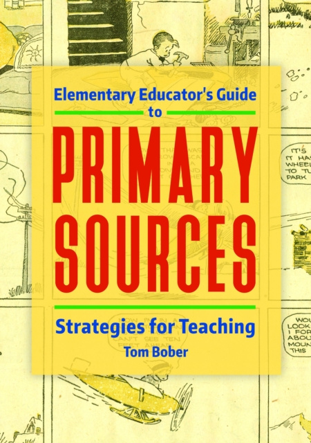 E-knjiga Elementary Educator's Guide to Primary Sources: Strategies for Teaching Tom Bober
