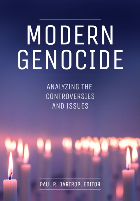 E-knjiga Modern Genocide: Analyzing the Controversies and Issues Paul R. Bartrop