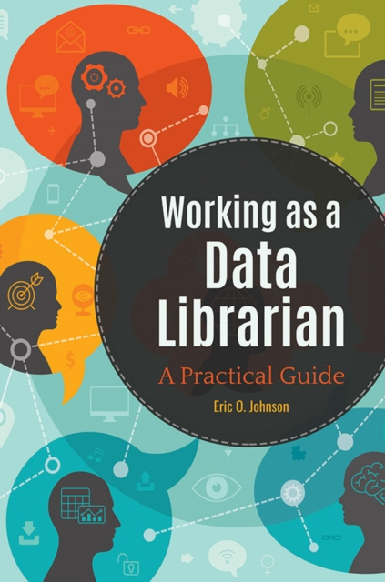 E-knjiga Working as a Data Librarian: A Practical Guide Eric O. Johnson