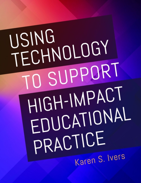 E-knjiga Using Technology to Support High-Impact Educational Practice Karen S. Ivers