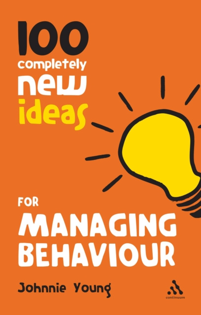 E-Book 100 Completely New Ideas for Managing Behaviour Young Johnnie Young