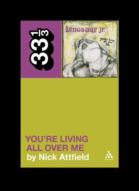 E-kniha Dinosaur Jr.'s You're Living All Over Me Attfield Nick Attfield