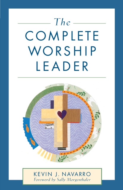 E-Book Complete Worship Leader Kevin J. Navarro
