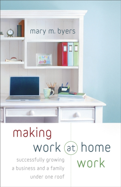 E-knjiga Making Work at Home Work Mary M. Byers
