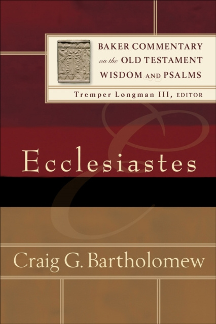 E-kniha Ecclesiastes (Baker Commentary on the Old Testament Wisdom and Psalms) Craig G. Bartholomew