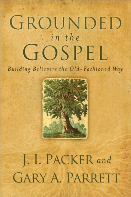 E-book Grounded in the Gospel J. I. Packer