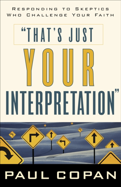 E-Book That's Just Your Interpretation Paul Copan