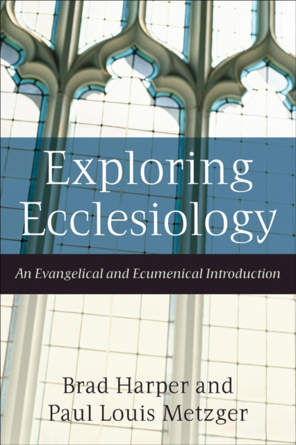 E-knjiga Exploring Ecclesiology Brad Harper