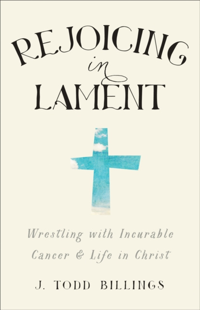 E-book Rejoicing in Lament J. Todd Billings