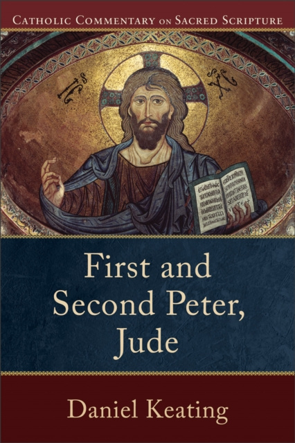 E-book First and Second Peter, Jude (Catholic Commentary on Sacred Scripture) Daniel Keating