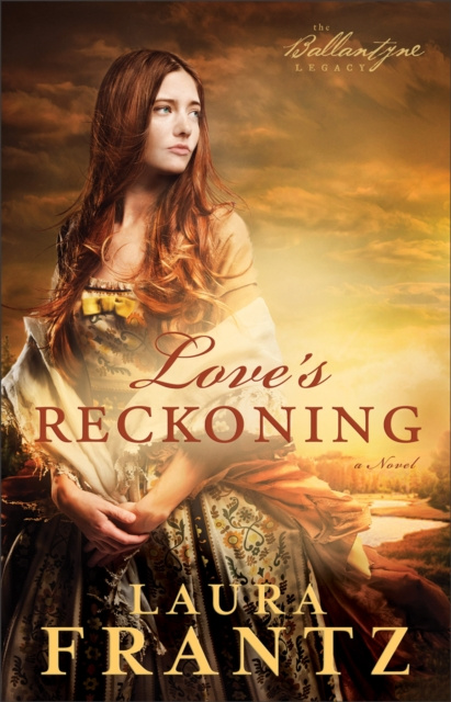 E-kniha Love's Reckoning (The Ballantyne Legacy Book #1) Laura Frantz