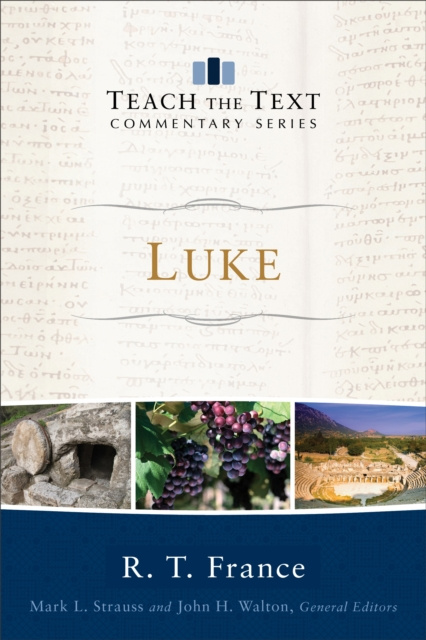 E-kniha Luke (Teach the Text Commentary Series) R. T. France