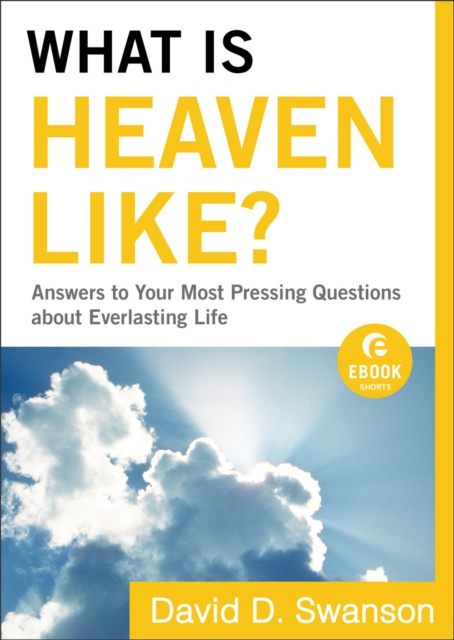 E-book What Is Heaven Like? (Ebook Shorts) David D. Swanson