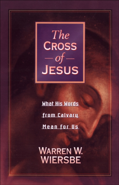 E-book Cross of Jesus Warren W. Wiersbe