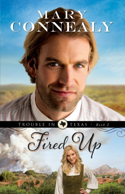 E-book Fired Up (Trouble in Texas Book #2) Mary Connealy