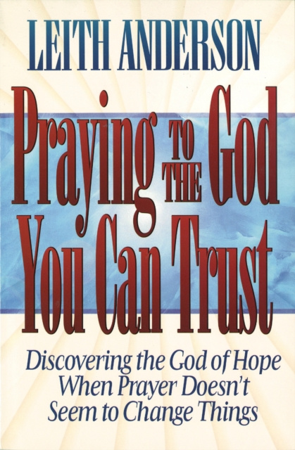 E-book Praying to the God You Can Trust Leith Anderson