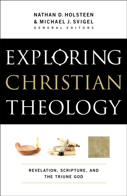 E-book Exploring Christian Theology : Volume 1 Nathan D. Holsteen