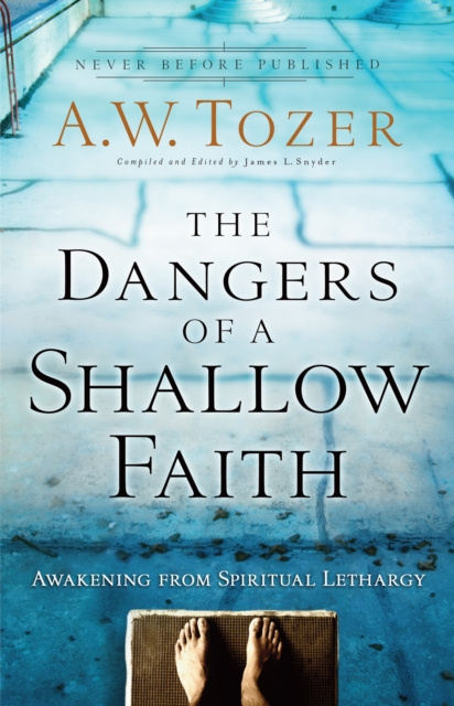 E-kniha Dangers of a Shallow Faith A.W. Tozer
