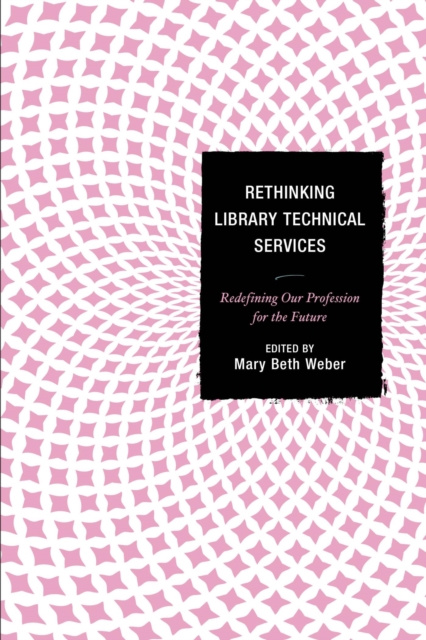 E-Book Rethinking Library Technical Services Mary Beth Weber