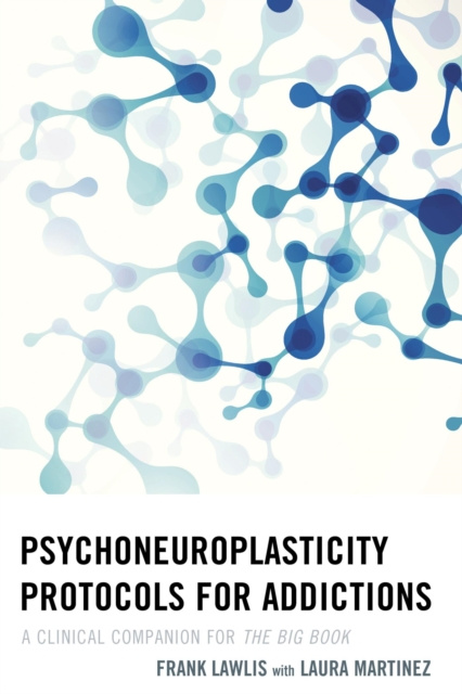 E-Book Psychoneuroplasticity Protocols for Addictions Frank Lawlis