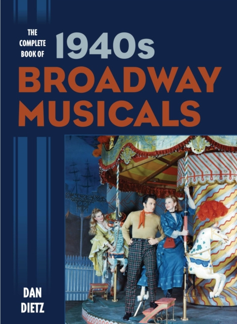 E-kniha Complete Book of 1940s Broadway Musicals Dan Dietz