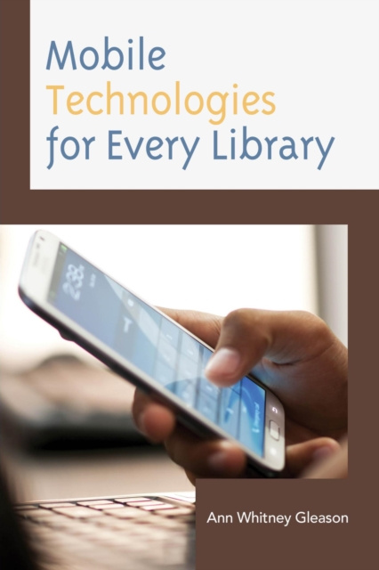 E-Book Mobile Technologies for Every Library Ann Whitney Gleason