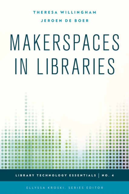 E-knjiga Makerspaces in Libraries Theresa Willingham