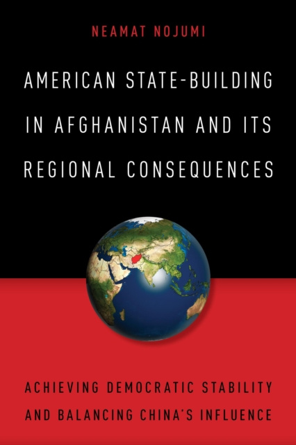 E-knjiga American State-Building in Afghanistan and Its Regional Consequences Neamat Nojumi