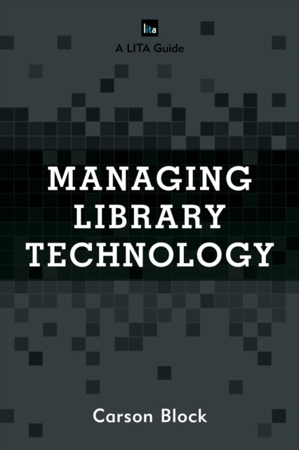 E-knjiga Managing Library Technology Carson Block