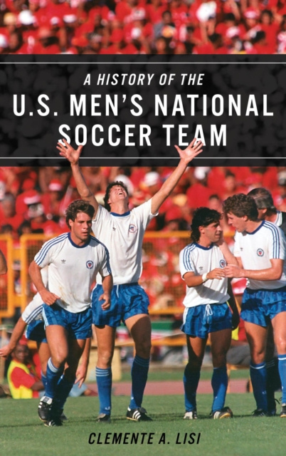 E-kniha History of the U.S. Men's National Soccer Team Clemente A. Lisi