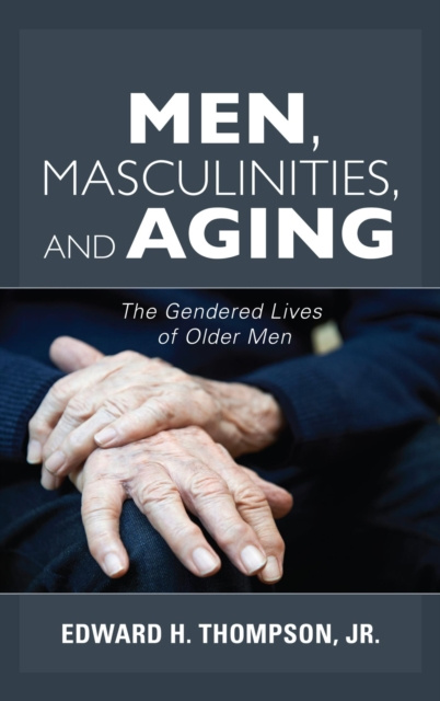 E-book Men, Masculinities, and Aging Edward H. Thompson Jr.