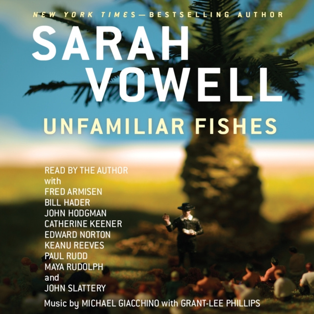 Audiokniha Unfamiliar Fishes Sarah Vowell
