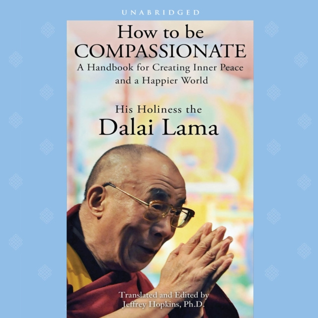 Аудиокнига How to Be Compassionate His Holiness the Dalai Lama