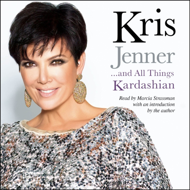 Audiokniha Kris Jenner . . . And All Things Kardashian Kris Jenner