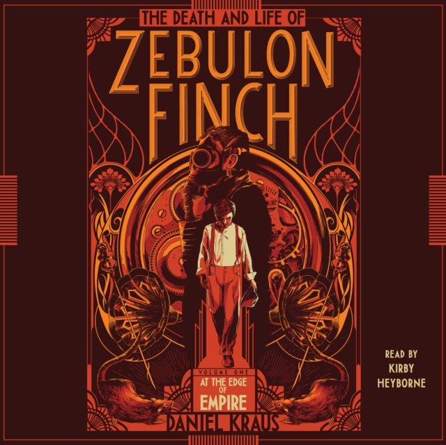 Hörbuch Death and Life of Zebulon Finch, Volume One Daniel Kraus