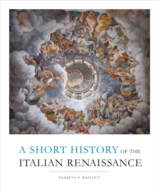 E-kniha Short History of the Italian Renaissance Kenneth R. Bartlett