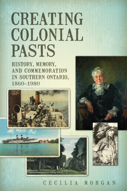 ebook Creating Colonial Pasts Cecilia Morgan