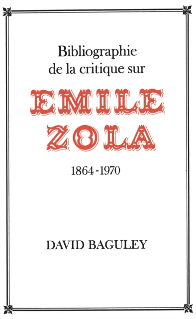 E-kniha Bibliographie de la Critique sur Emile Zola, 1864-1970 David Baguley