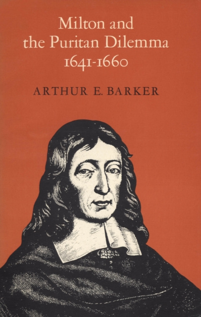 E-book Milton and the Puritan Dilemma, 1641-1660 Arthur E. Barker