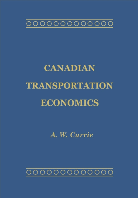 E-kniha Canadian Transportation Economics A.W. Currie