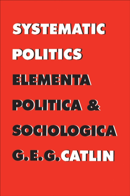 E-knjiga Systematic Politics George E. Gordon Catlin