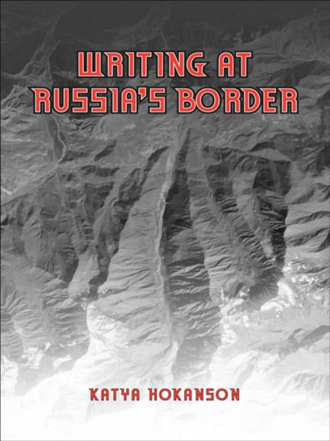 E-kniha Writing at Russia's Borders Katya Hokanson